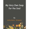 My Very Own Soup for the Soul