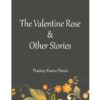 The Valentine Rose & Other Stories