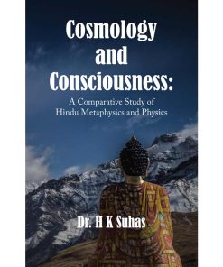 Cosmology and Consciousness: A Comparative Study of Hindu Metaphysics and Physics