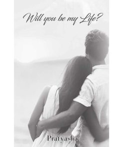 Will you be my life
