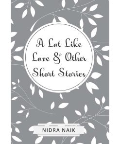 A Lot Like Love & Other Short Story Collection