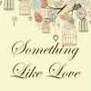 Something Like Love
