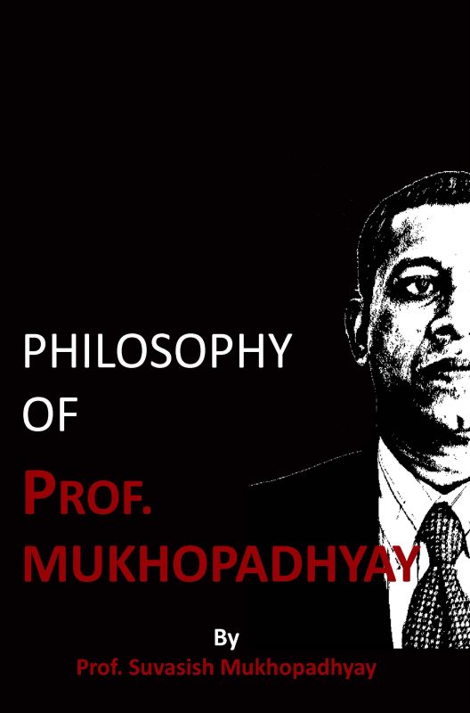 Philosophy of Prof. Mukhopadhyay