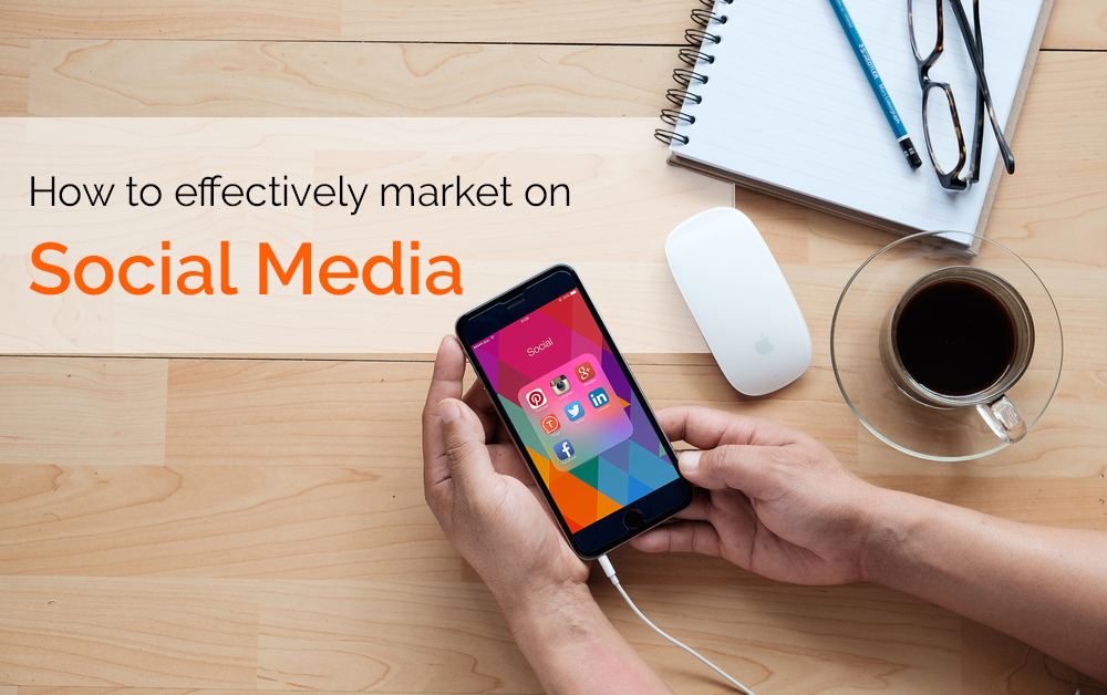 How to effectively market on social media